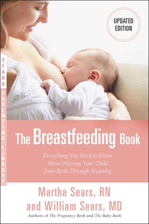 Book cover of The Breastfeeding Book: Everything You Need to Know About Nursing Your Child from Birth Through Weaning