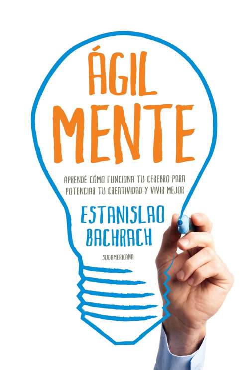 Book cover of Ágilmente: Aprendé cómo funciona tu cerebro para potenciar tu creatividad y vivir mejor