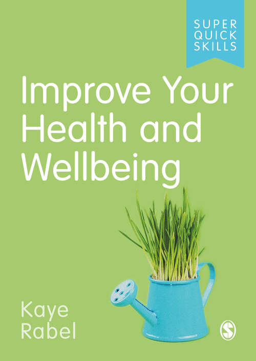 Book cover of Improve Your Health and Wellbeing (Super Quick Skills)