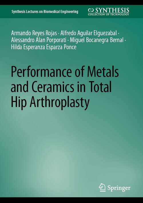 Book cover of Performance of Metals and Ceramics in Total Hip Arthroplasty (1st ed. 2023) (Synthesis Lectures on Biomedical Engineering)