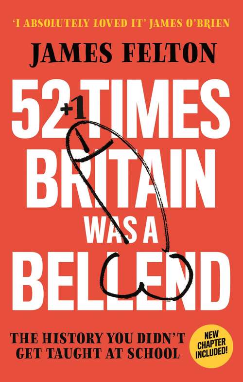 Book cover of 52 Times Britain was a Bellend: The History You Didn't Get Taught At School