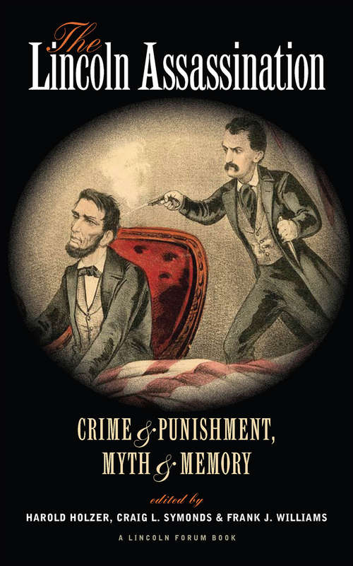 Book cover of The Lincoln Assassination: Crime & Punishment, Myth & Memory (The\north's Civil War Ser.)
