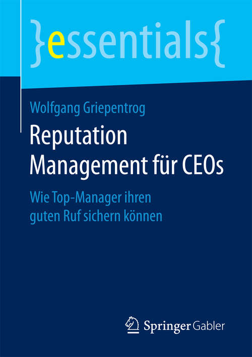 Book cover of Reputation Management für CEOs: Wie Top-Manager ihren guten Ruf sichern können (essentials)