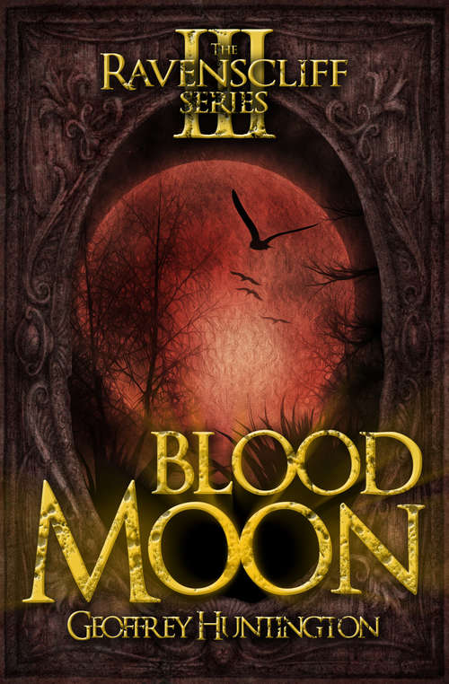 Book cover of Blood Moon: The Ravenscliff Series - Book Three (The Ravenscliff Series #3)
