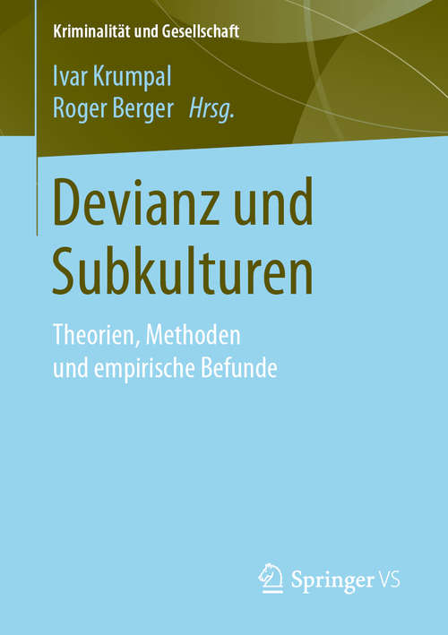 Book cover of Devianz und Subkulturen: Theorien, Methoden und empirische Befunde (1. Aufl. 2020) (Kriminalität und Gesellschaft)