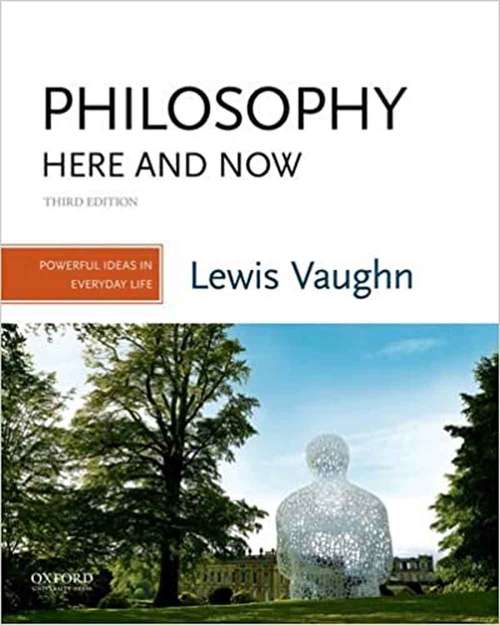 Book cover of Philosophy Here and Now: Powerful Ideas in Everyday Life (Third Edition)