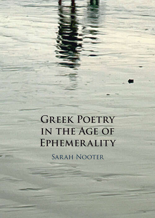 Book cover of Greek Poetry in the Age of Ephemerality