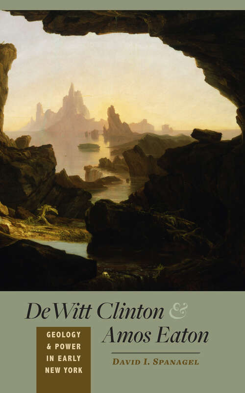 Book cover of DeWitt Clinton and Amos Eaton: Geology and Power in Early New York