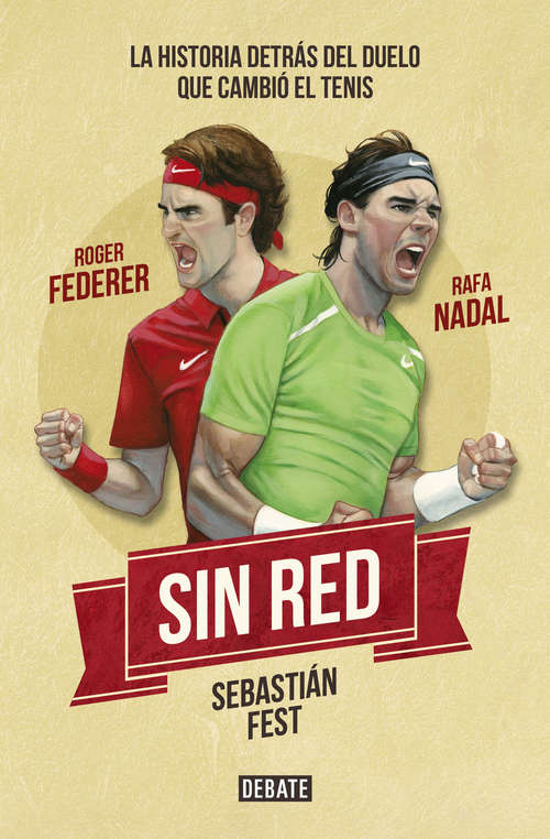 Book cover of Sin red: Nadal, Federer y la historia detrás del duelo que cambió el tenis