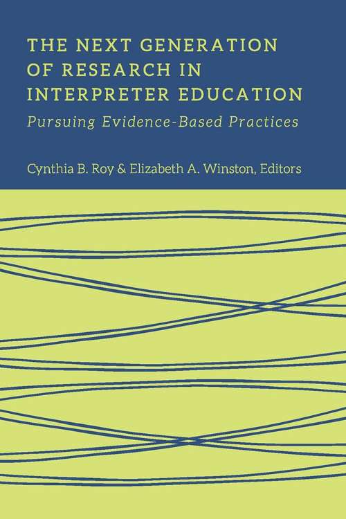 Book cover of The Next Generation of Research in Interpreter Education: Pursuing Evidence-Based Practices (The Interpreter Education Series #10)