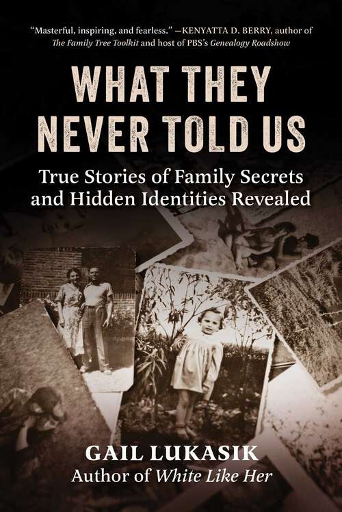 Book cover of What They Never Told Us: True Stories of Family Secrets and Hidden Identities Revealed