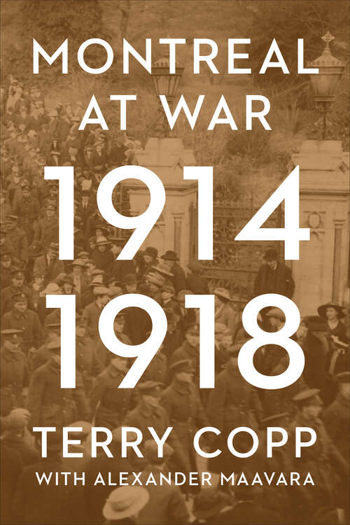 Book cover of Montreal at War, 1914–1918 (The Canadian Experience of War)