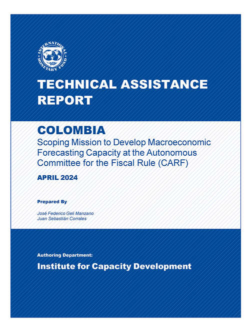 Book cover of Colombia: Technical Assistance Report-Scoping Mission to Develop Macroeconomic Forecasting Capacity at the Autonomous Committee for the Fiscal Rule (CARF)