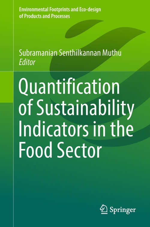 Book cover of Quantification of Sustainability Indicators in the Food Sector (1st ed. 2019) (Environmental Footprints And Eco-design Of Products And Processes)