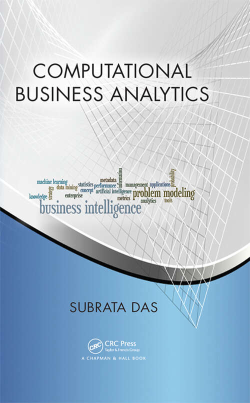 Book cover of Computational Business Analytics (Chapman & Hall/CRC Data Mining and Knowledge Discovery Series #34)