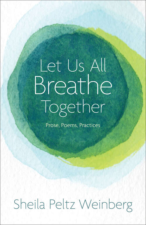 Book cover of Let Us All Breathe Together: Prose, Poems, Practices