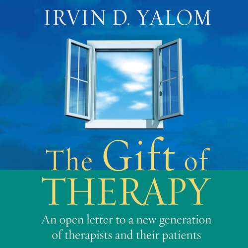 Book cover of The Gift Of Therapy: An open letter to a new generation of therapists and their patients