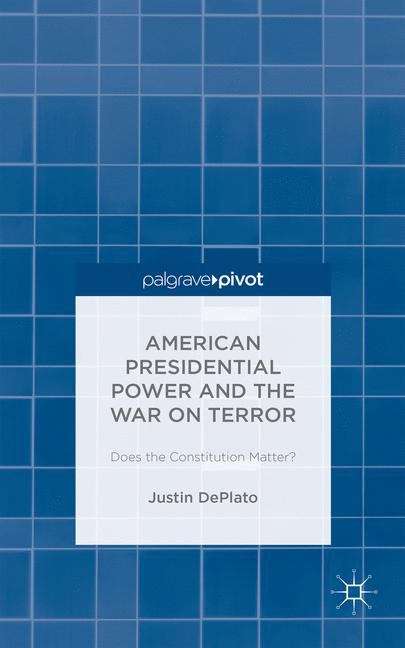 Book cover of American Presidential Power and the War on Terror: Does The Constitution Matter?