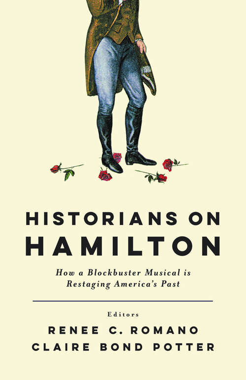 Book cover of Historians on Hamilton: How a Blockbuster Musical Is Restaging America's Past