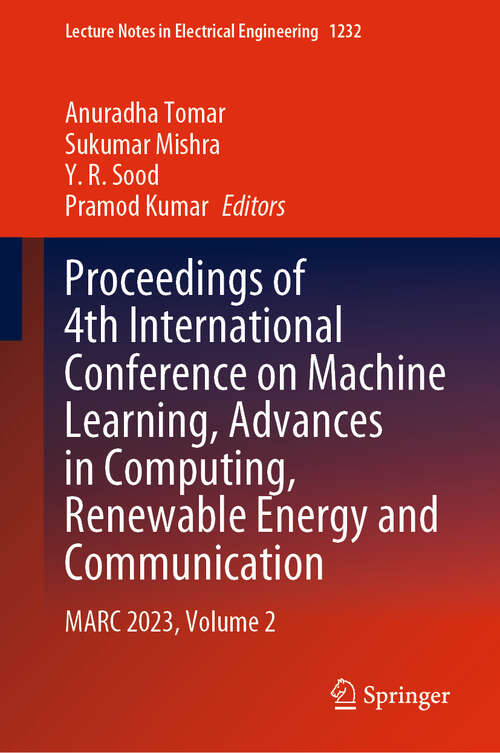 Book cover of Proceedings of 4th International Conference on Machine Learning, Advances in Computing, Renewable Energy and Communication: MARC 2023, Volume 2 (Lecture Notes in Electrical Engineering #1232)