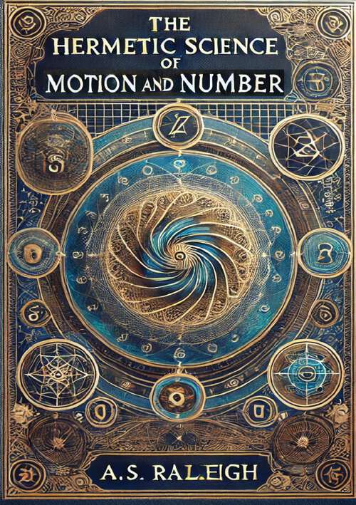 Book cover of The Hermetic Science of Motion and Number