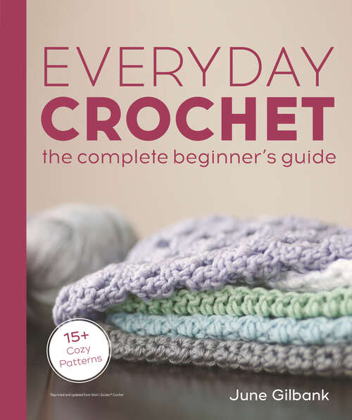 Book cover of Everyday Crochet: 15+ Cozy Patterns
