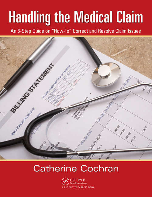 Book cover of Handling the Medical Claim: An 8-Step Guide on 'How To' Correct and Resolve Claim Issues