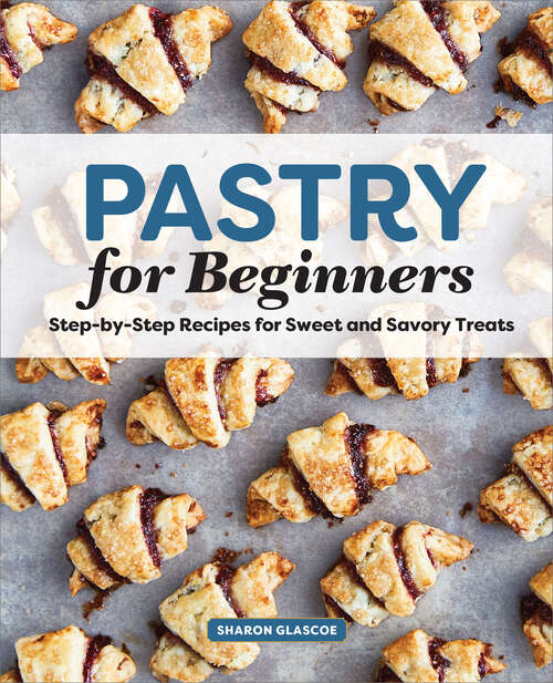 Book cover of Pastry for Beginners: Step-by-Step Recipes for Sweet and Savory Treats