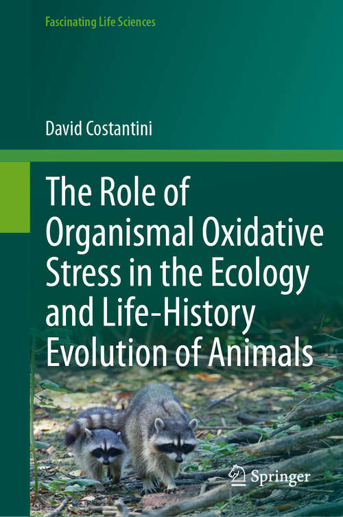 Book cover of The Role of Organismal Oxidative Stress in the Ecology and Life-History Evolution of Animals (2024) (Fascinating Life Sciences)