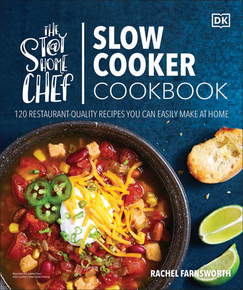 Book cover of The Stay-at-Home Chef Slow Cooker Cookbook: 120 Restaurant-Quality Recipes You Can Easily Make at Home (The Stay-at-Home Chef)