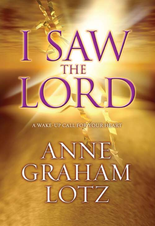 Book cover of I Saw the Lord: A Wake-Up Call for Your Heart