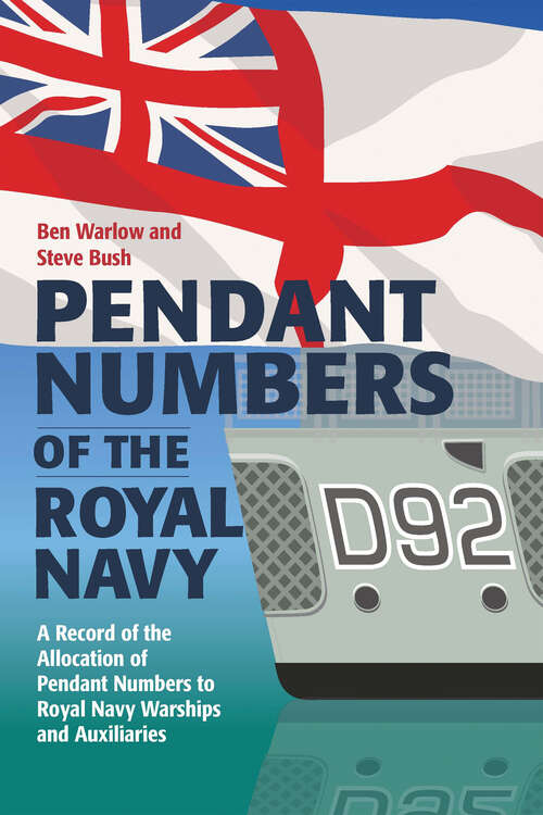 Book cover of Pendant Numbers of the Royal Navy: A Complete History of the Allocation of Pendant Numbers to Royal Navy Warships and Auxiliaries