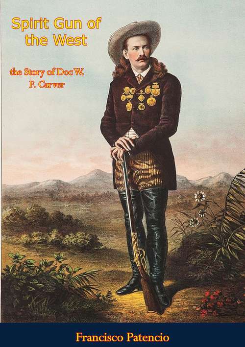 Book cover of Spirit Gun of the West: The Story of Doc W. F. Carve