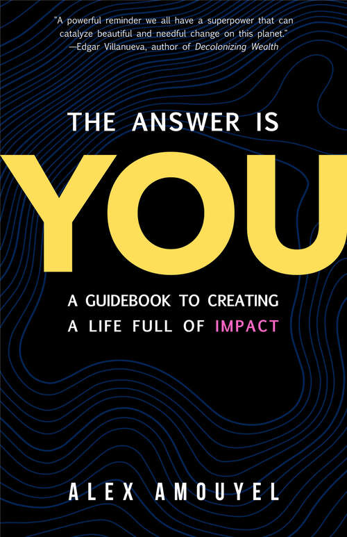 Book cover of The Answer Is You: A Guidebook to Creating a Life Full of Impact