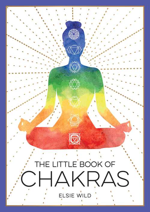 Book cover of The Little Book of Chakras: An Introduction to Ancient Wisdom and Spiritual Healing
