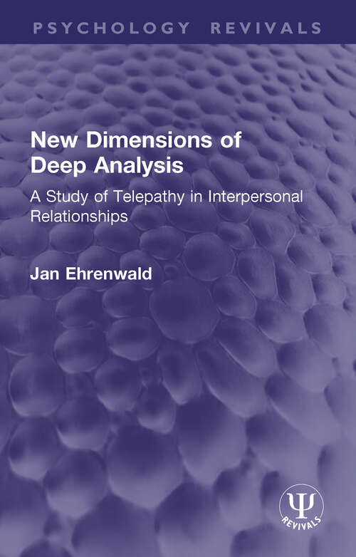 Book cover of New Dimensions of Deep Analysis: A Study of Telepathy in Interpersonal Relationships (Psychology Revivals)