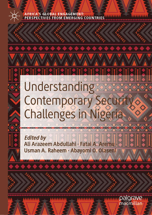 Book cover of Understanding Contemporary Security Challenges in Nigeria (2024) (Africa's Global Engagement: Perspectives from Emerging Countries)