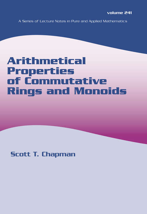 Book cover of Arithmetical Properties of Commutative Rings and Monoids (1) (Lecture Notes in Pure and Applied Mathematics)