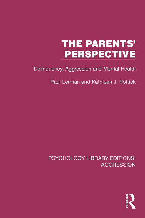 Book cover of The Parents' Perspective: Delinquency, Aggression and Mental Health (Psychology Library Editions: Aggression)