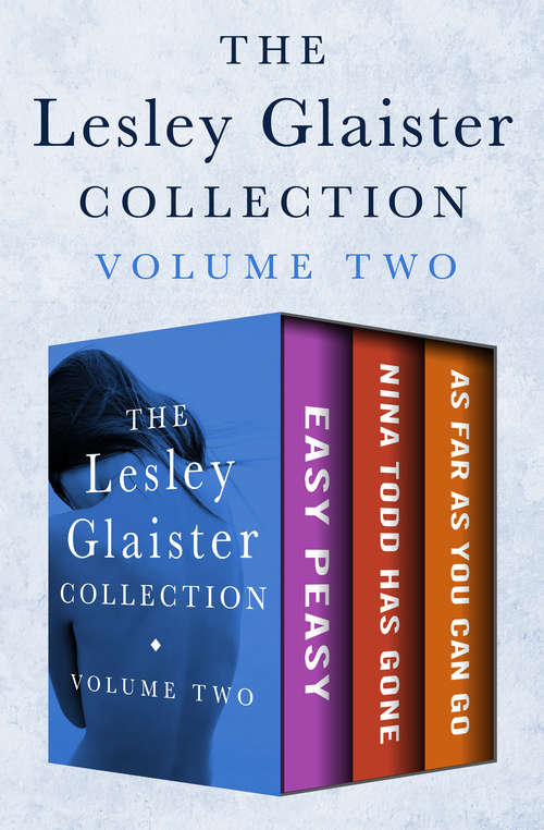 Book cover of The Lesley Glaister Collection Volume Two: Easy Peasy, Nina Todd Has Gone, and As Far as You Can Go