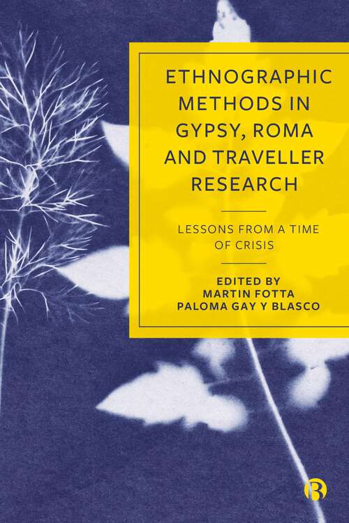 Book cover of Ethnographic Methods in Gypsy, Roma and Traveller Research: Lessons from a Time of Crisis