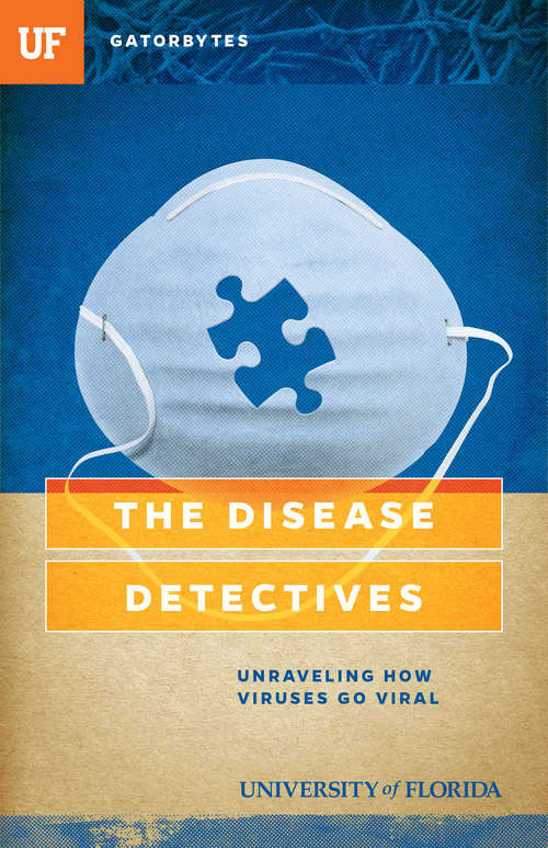 Book cover of The Disease Detectives: Unraveling How Viruses Go Viral