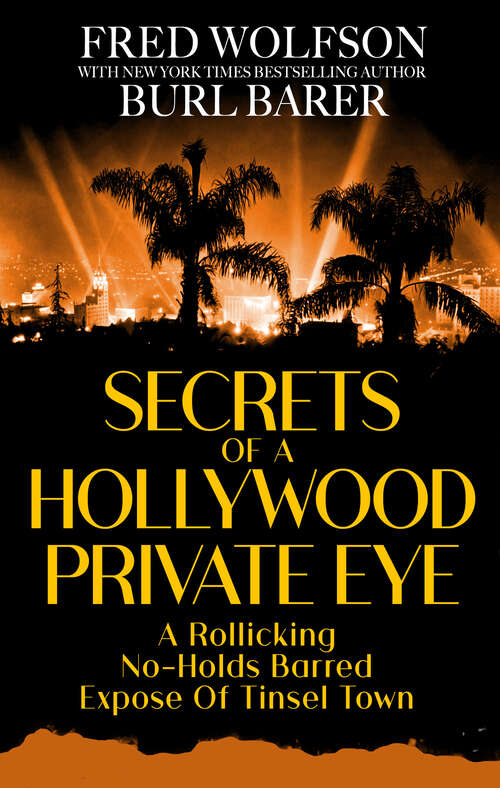 Book cover of Secrets of a Hollywood Private Eye: A Rollicking No-Holds Barred Expose of Tinsel Town