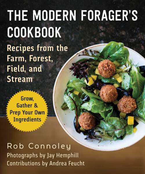 Book cover of The Modern Forager's Cookbook: Recipes from the Farm, Forest, Field, and Stream