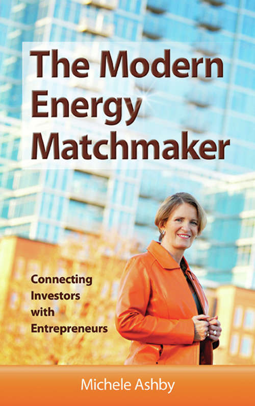 Book cover of The Modern Energy Matchmaker: Connecting Investors with Entrepreneurs