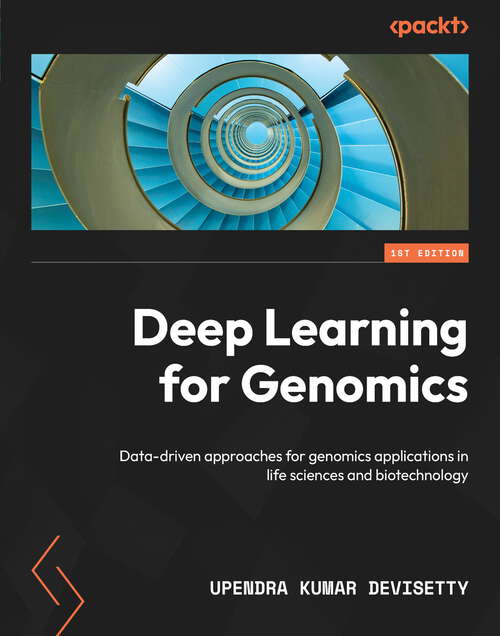 Book cover of Deep Learning for Genomics: Data-driven approaches for genomics applications in life sciences and biotechnology