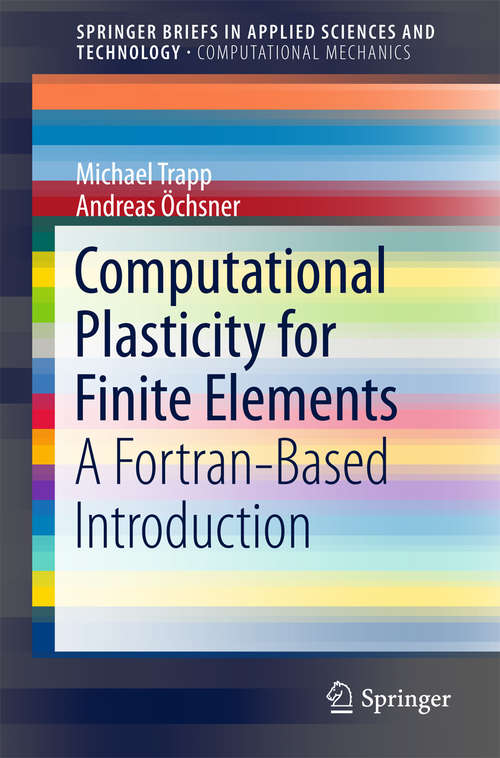 Book cover of Computational Plasticity for Finite Elements: A Fortran-based Introduction (SpringerBriefs in Applied Sciences and Technology)