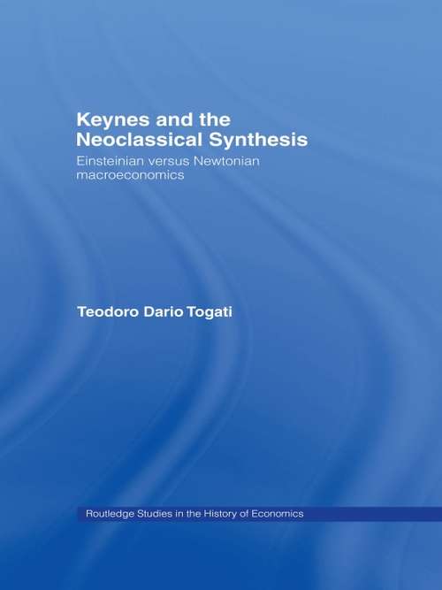 Book cover of Keynes and the Neoclassical Synthesis: Einsteinian versus Newtonian Macroeconomics