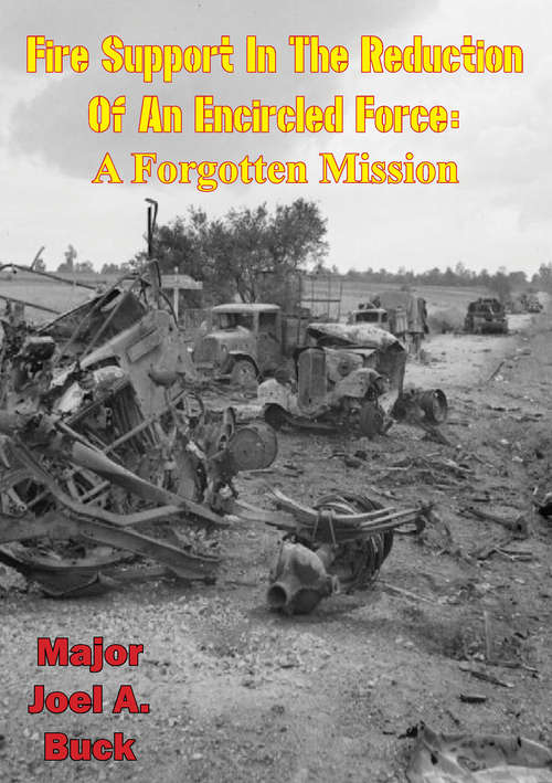 Book cover of Fire Support in the Reduction of an Encircled Force - a Forgotten Mission