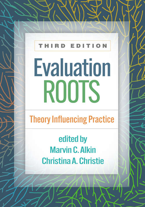 Book cover of Evaluation Roots: Theory Influencing Practice (Third Edition)